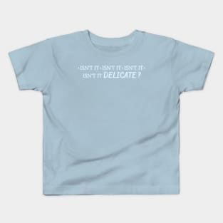 Isn't It Delicate Taylor Swift Kids T-Shirt